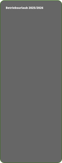 Betriebsurlaub 2025/2026